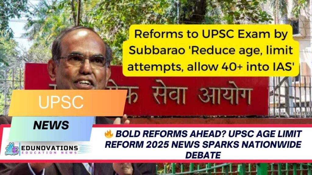 UPSC Age Limit Reform 2025 News