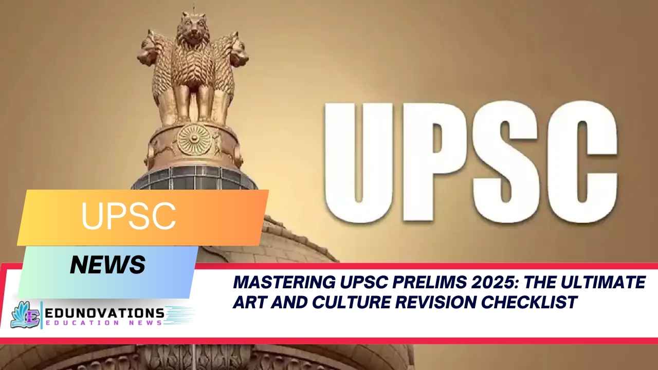 UPSC Prelims 2025 Art and Culture Revision Checklist