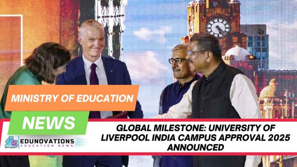 University of Liverpool India Campus Approval 2025 Confirmed
