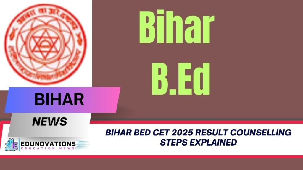 Bihar BEd CET 2025 result counselling steps