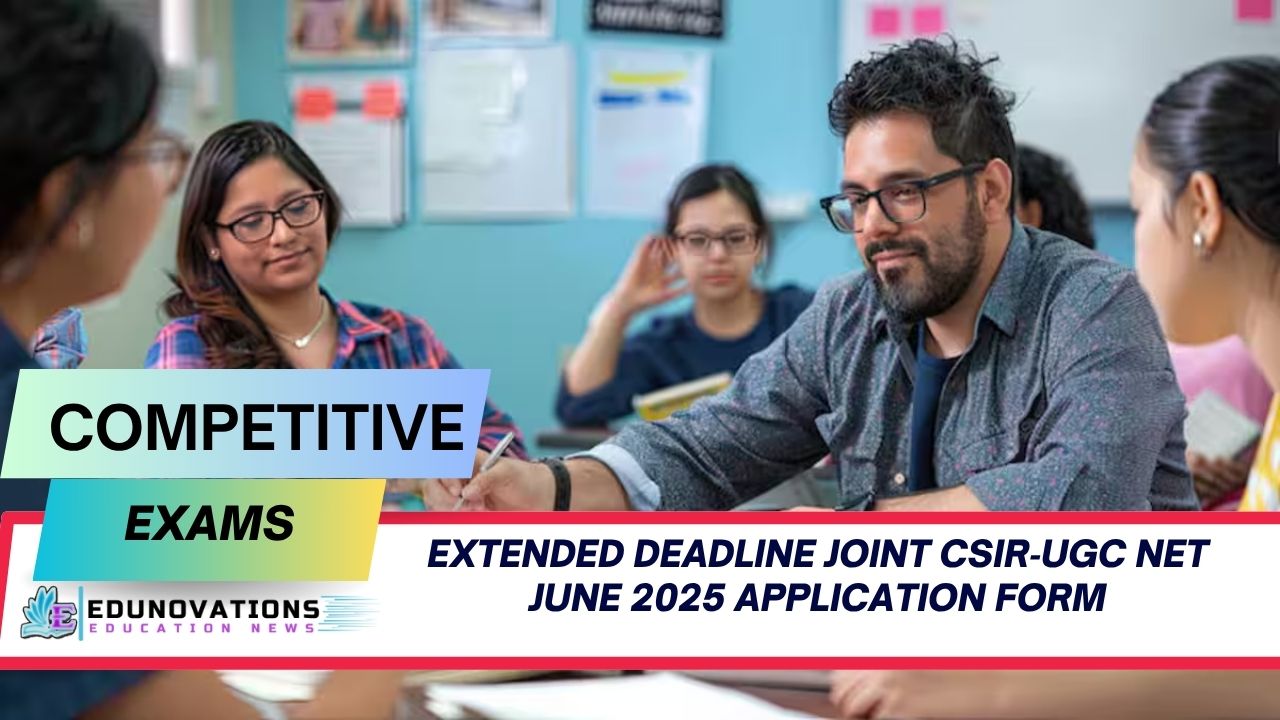 extended deadline Joint CSIR‑UGC NET June 2025 application form