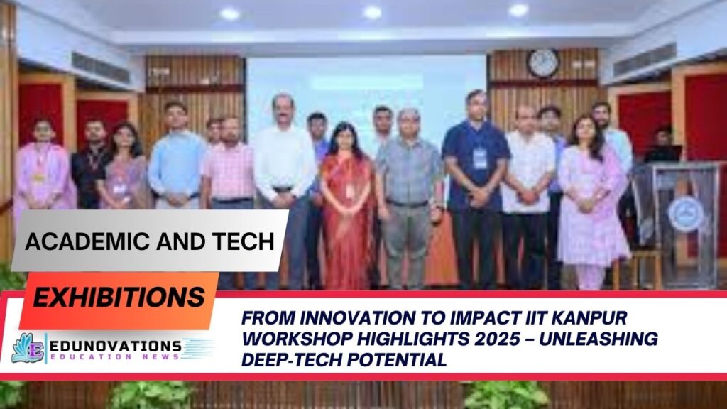 from innovation to impact iit kanpur workshop highlights 2025