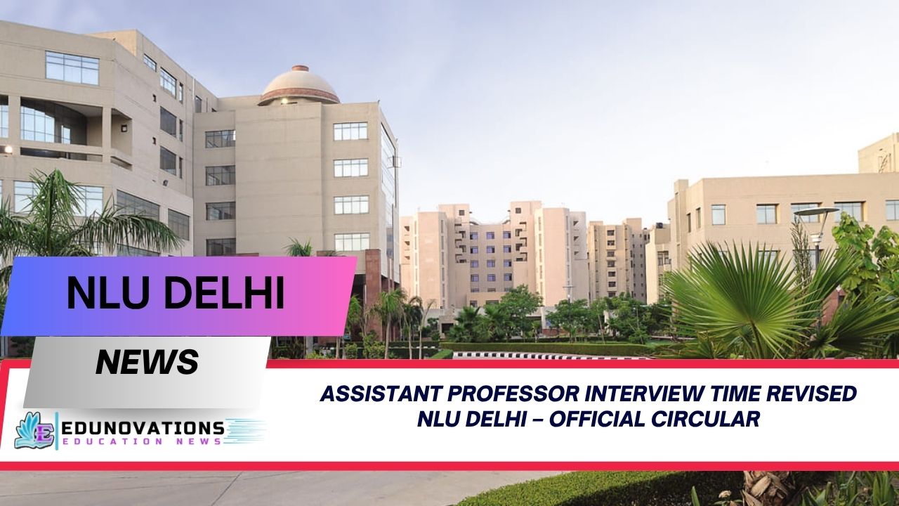 Assistant Professor interview time revised NLU Delhi