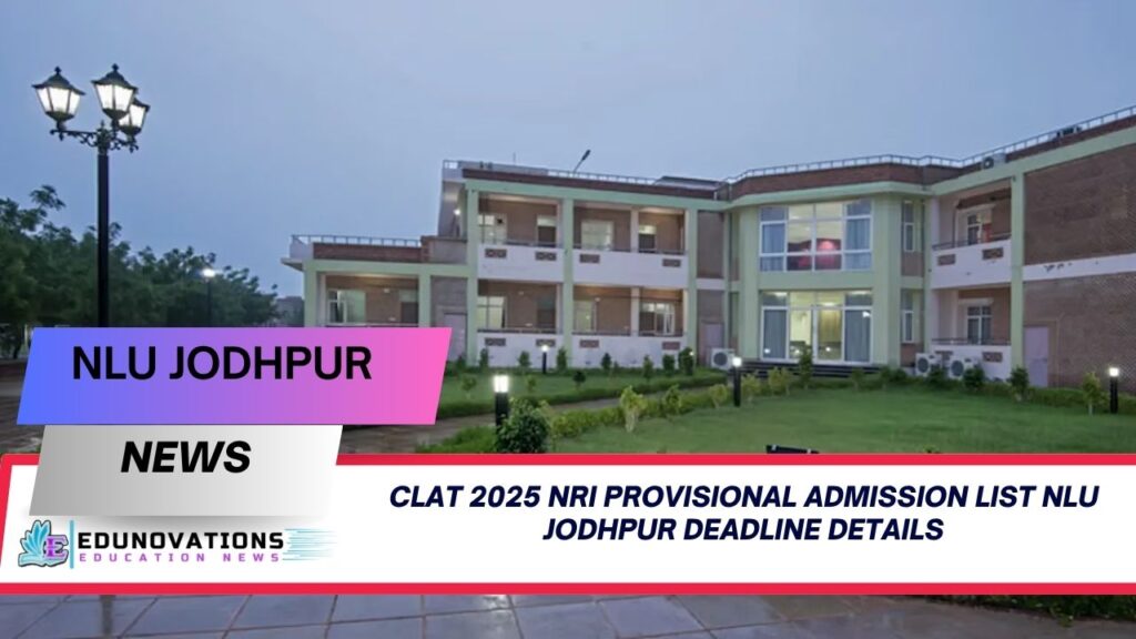 CLAT 2025 NRI provisional admission list NLU Jodhpur deadline