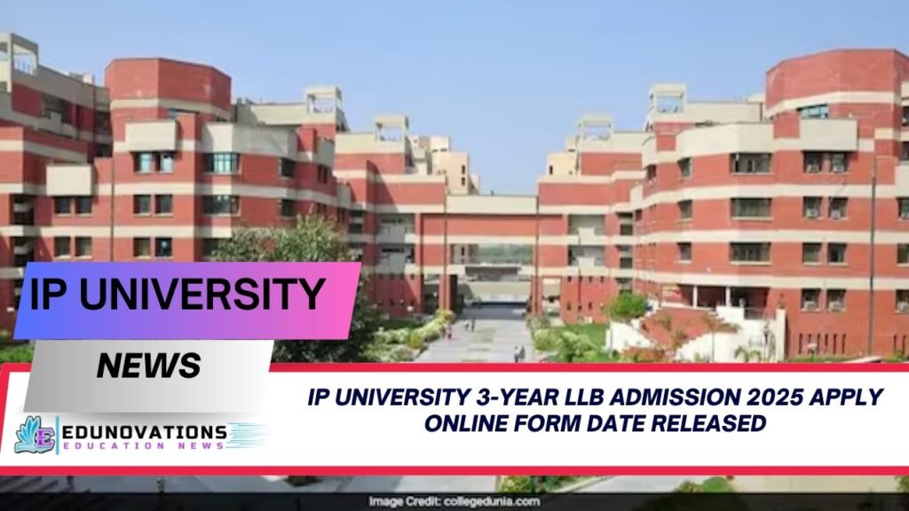 IP University 3-Year LLB Admission 2025 Apply Online Form Date