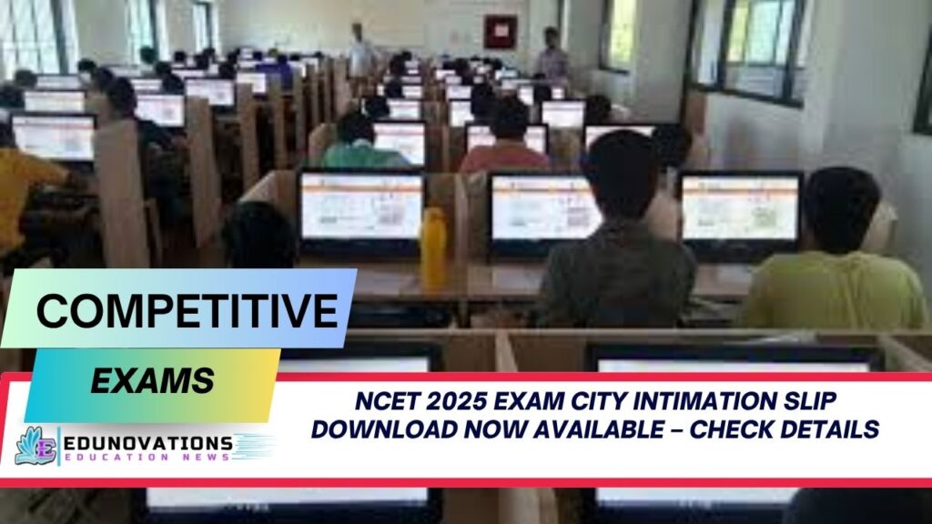 NCET 2025 exam city intimation slip download