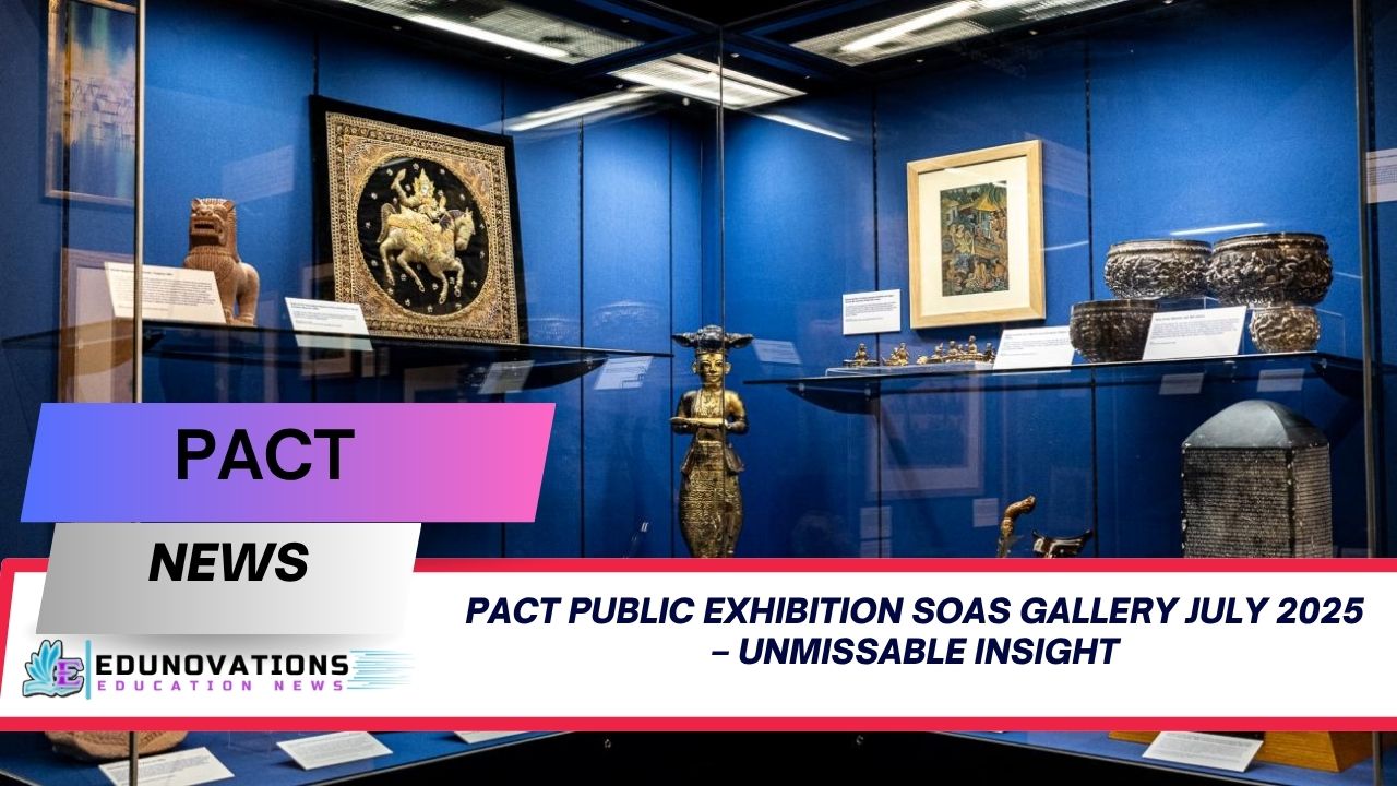 PACT public exhibition SOAS Gallery July 2025