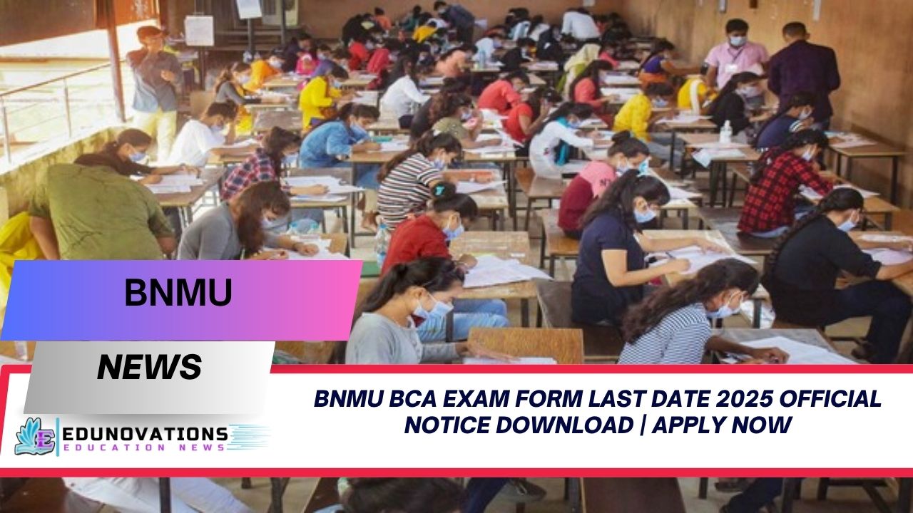 bnmu bca exam form last date 2025 official notice download