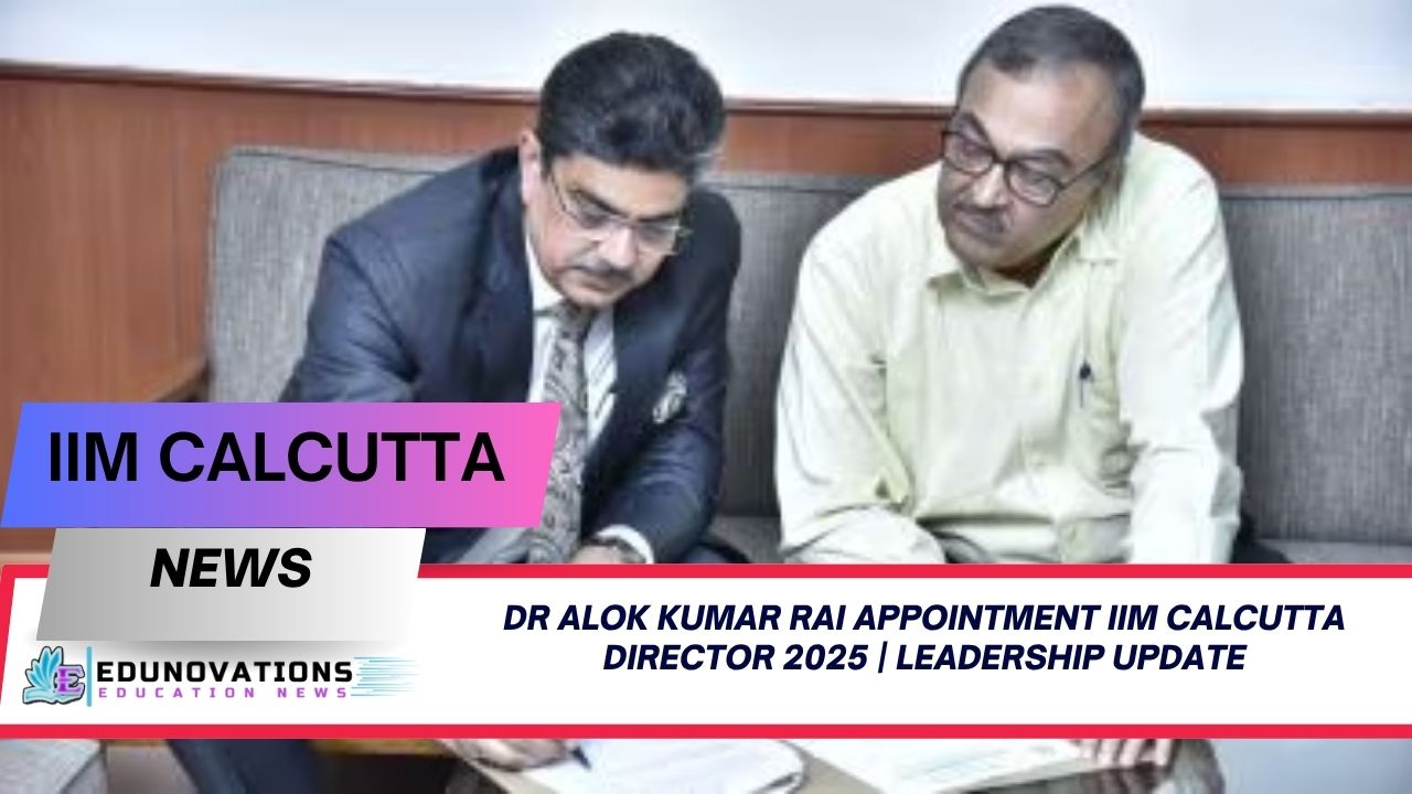 dr alok kumar rai appointment iim calcutta director 2025