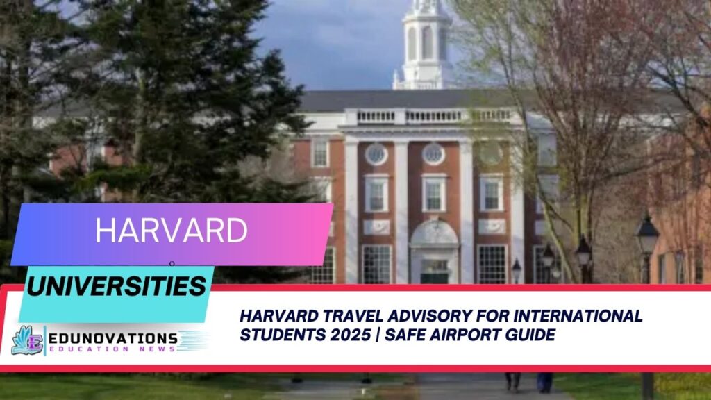 harvard travel advisory for international students 2025