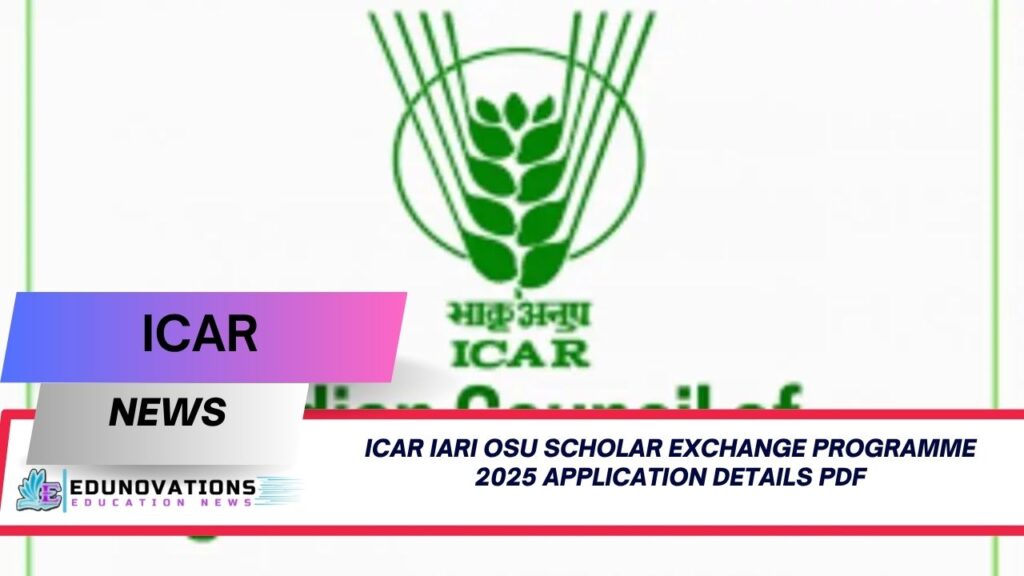 icar iari osu scholar exchange programme 2025 application details pdf