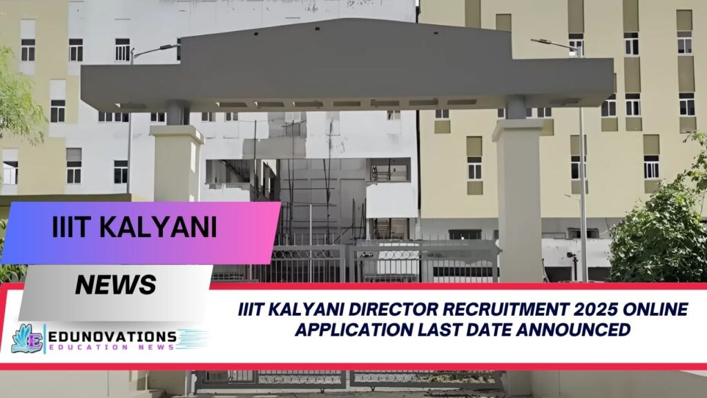 iiit kalyani director recruitment 2025 online application last date