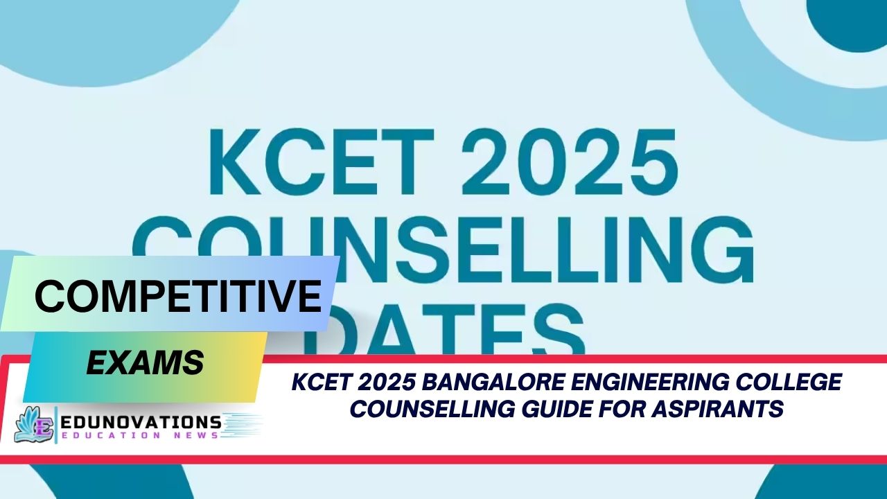 kcet 2025 bangalore engineering college counselling guide