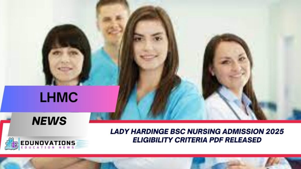 lady hardinge bsc nursing admission 2025 eligibility criteria pdf