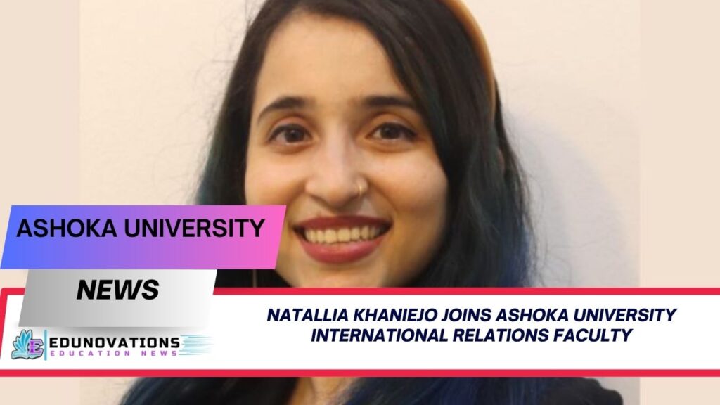 natallia khaniejo joins ashoka university international relations faculty