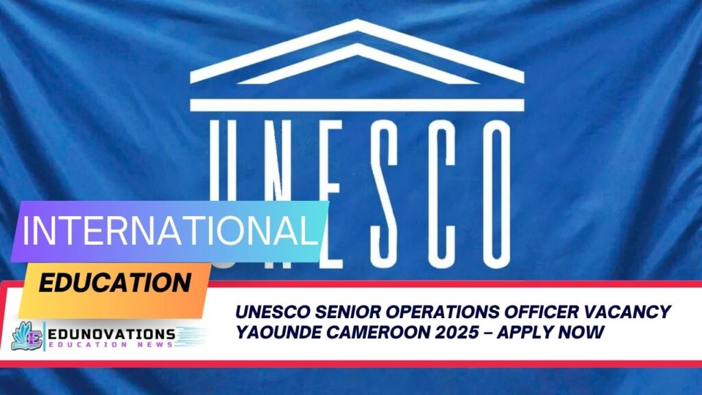 unesco senior operations officer vacancy yaounde cameroon 2025