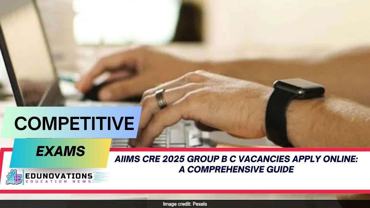 AIIMS CRE 2025 Group B C vacancies apply online