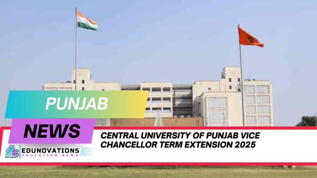 Central University of Punjab Vice Chancellor term extension