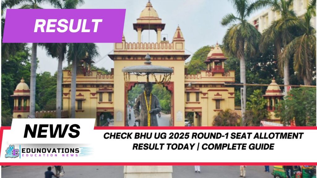 Check BHU UG 2025 Round-1 seat allotment result today