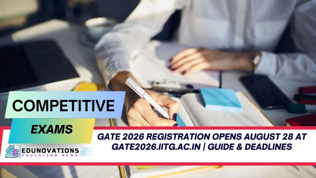 GATE 2026 registration opens August 28 at gate2026.iitg.ac.in