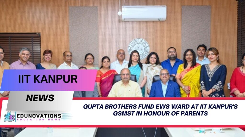 Gupta Brothers Fund EWS Ward at IIT Kanpur's GSMST