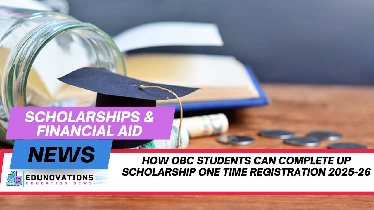 How OBC students can complete UP Scholarship one time registration