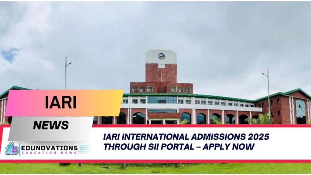 IARI international admissions 2025 through SII portal
