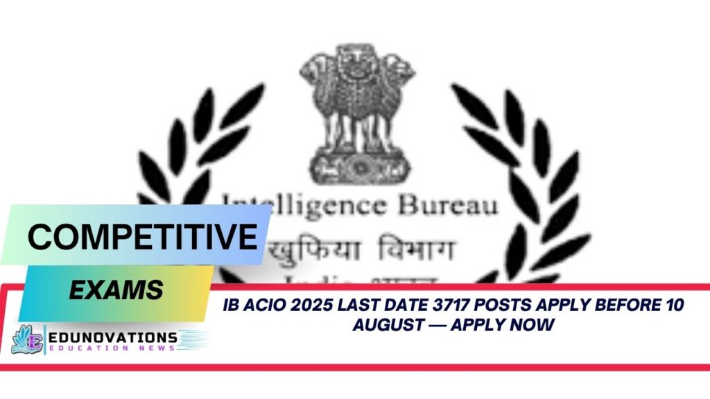 IB ACIO 2025 last date 3717 posts apply before 10 August