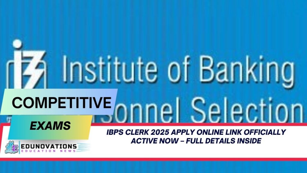 IBPS Clerk 2025 apply online link officially active now