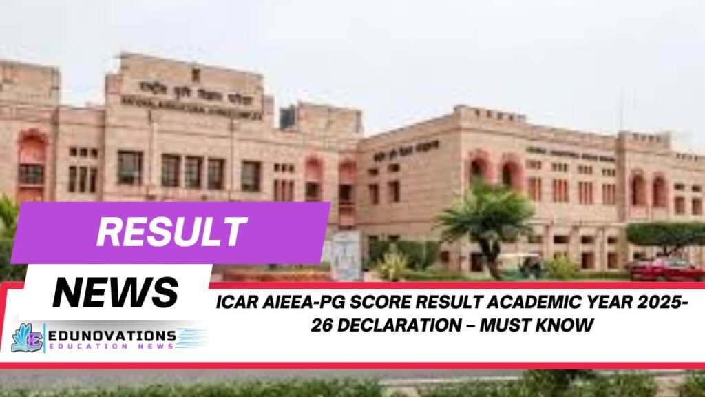 ICAR AIEEA-PG score result academic year 2025-26 declaration