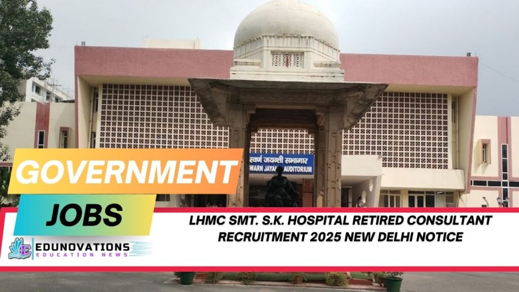 LHMC Smt. S.K. Hospital Retired Consultant Recruitment 2025