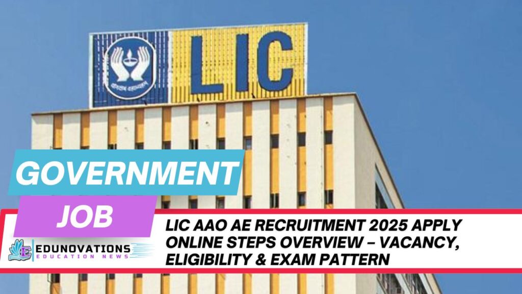 LIC AAO AE Recruitment 2025 apply online steps overview