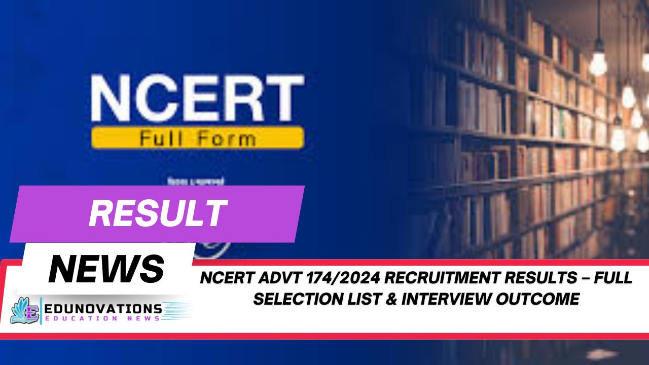 NCERT Advt 174/2024 recruitment results