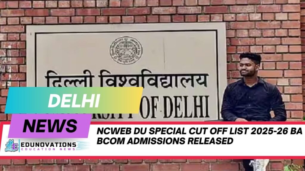 NCWEB DU special cut off list 2025-26 BA BCom admissions