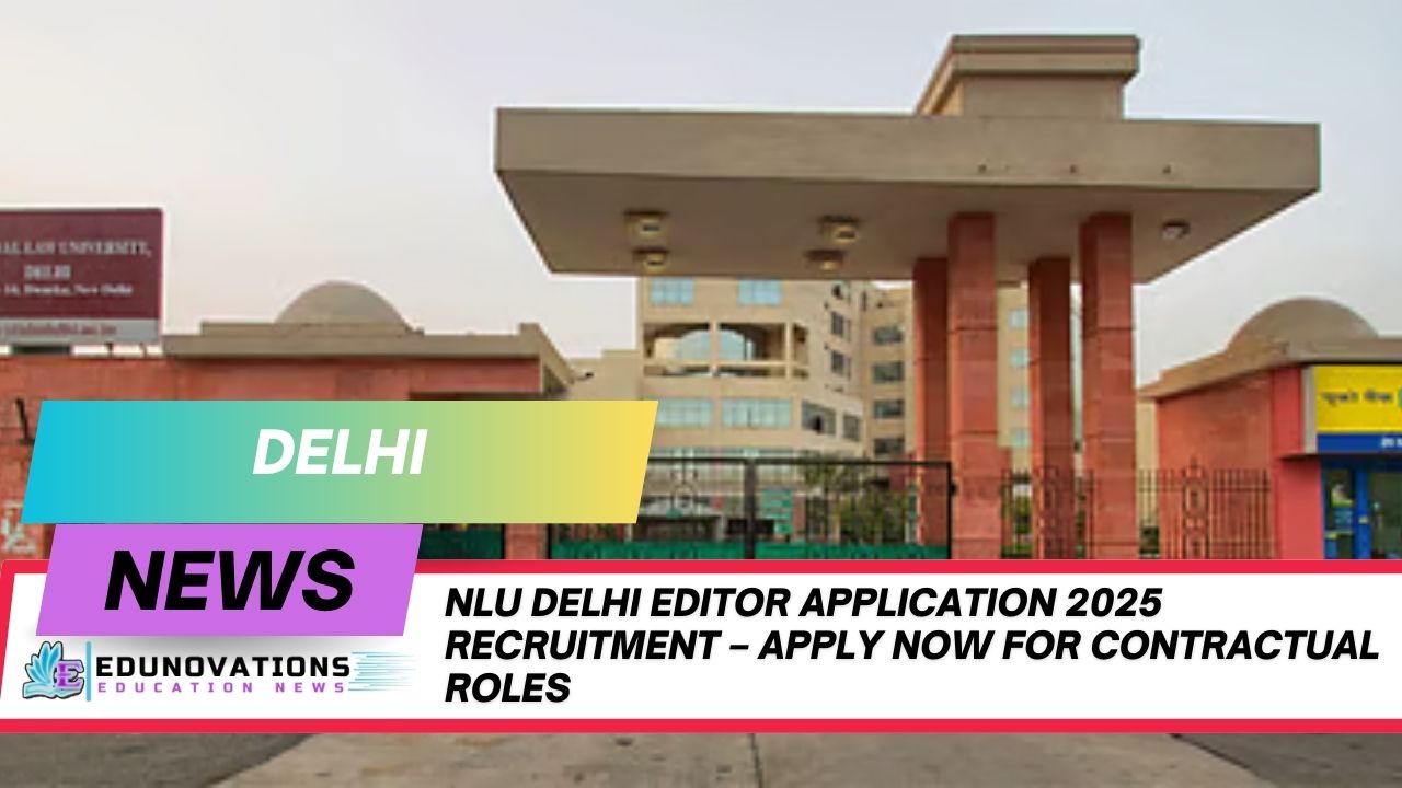 NLU Delhi editor application 2025 recruitment