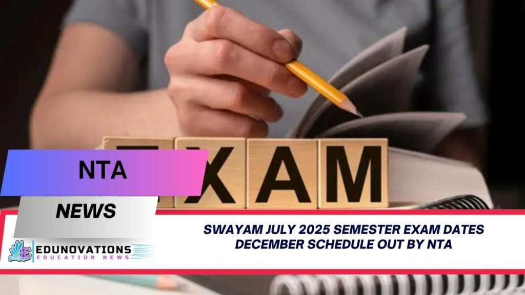 SWAYAM July 2025 Semester Exam Dates