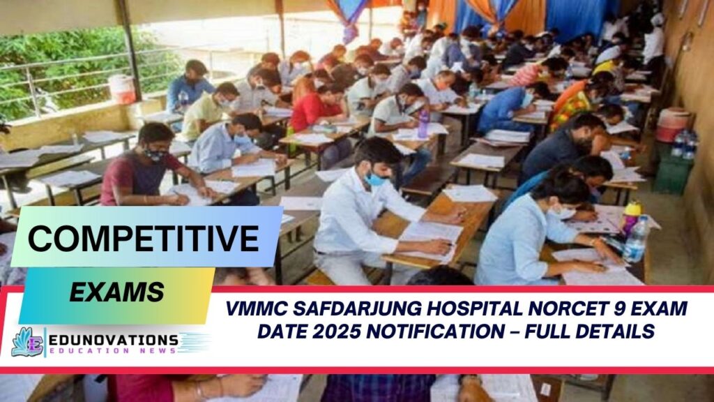 VMMC Safdarjung Hospital NORCET 9 exam date 2025 notification