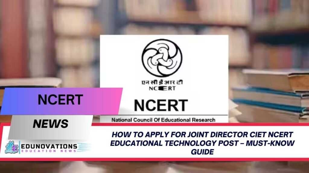 how to apply for Joint Director CIET NCERT educational technology post