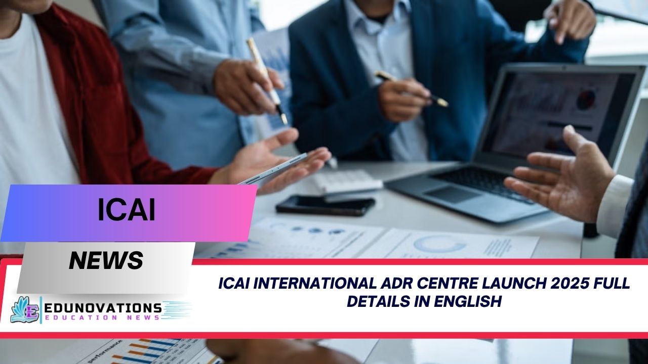 icai international adr centre launch 2025 full details in english