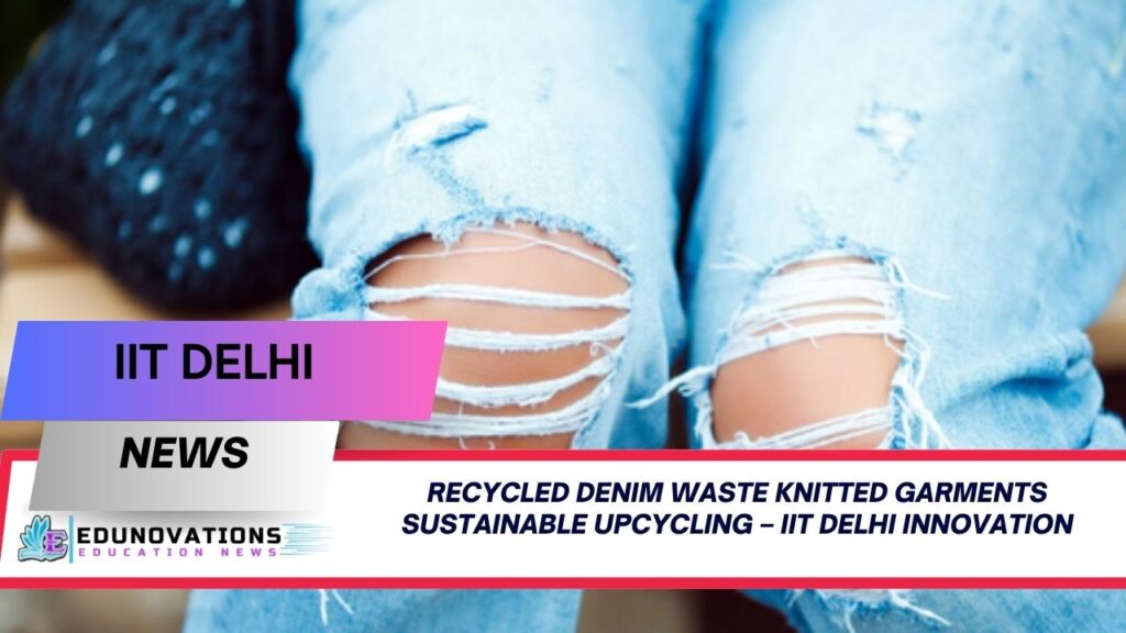 recycled denim waste knitted garments sustainable upcycling