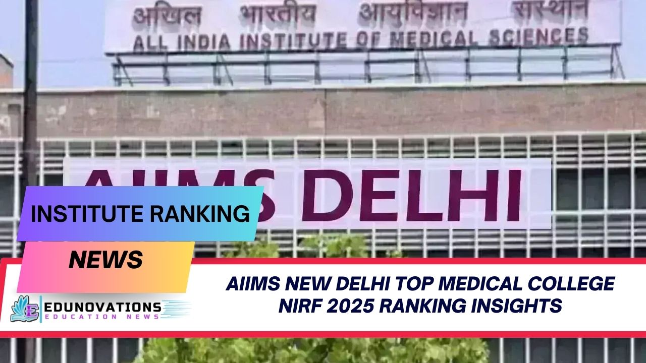 AIIMS New Delhi top medical college NIRF 2025 ranking insights