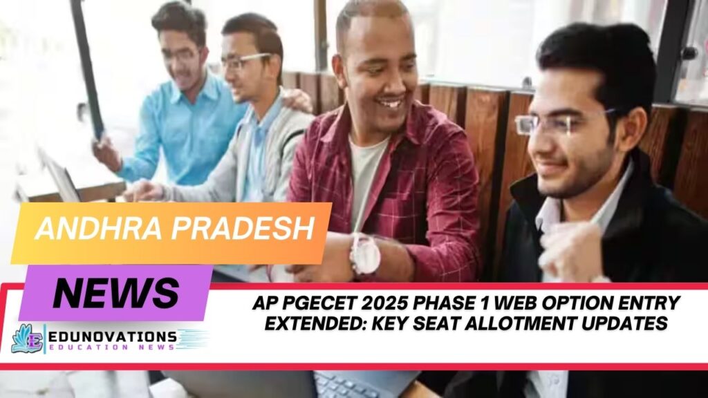AP PGECET 2025 Phase 1 web option entry extended
