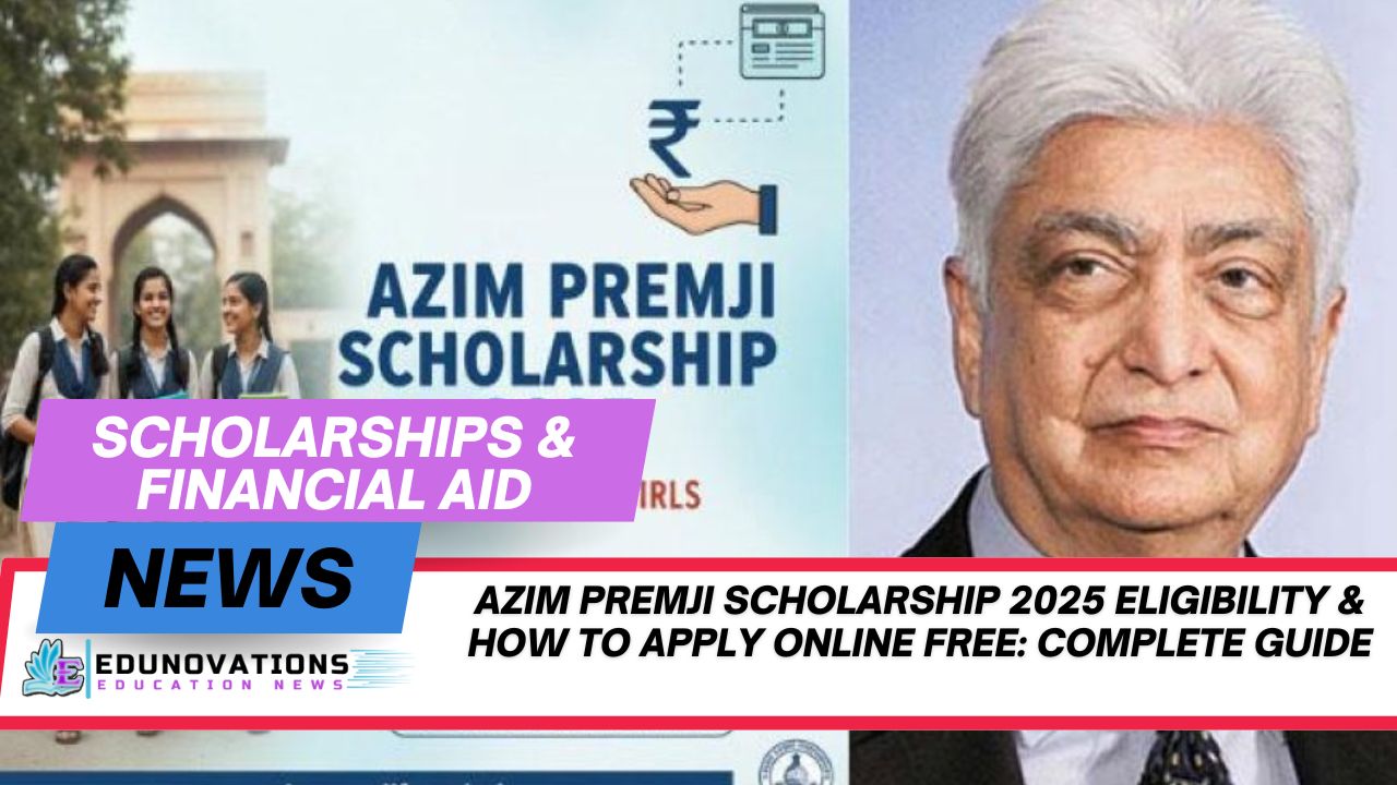 Azim Premji Scholarship 2025 eligibility & how to apply online free