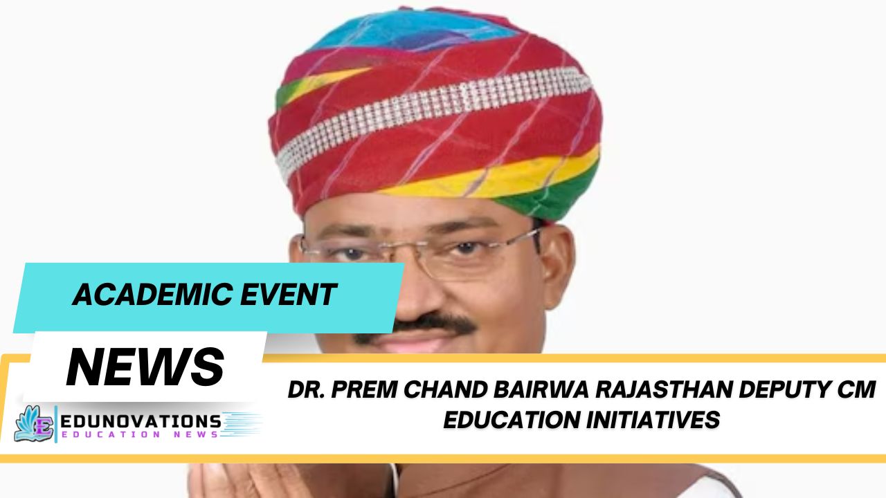 Dr. Prem Chand Bairwa Rajasthan Deputy CM education initiatives