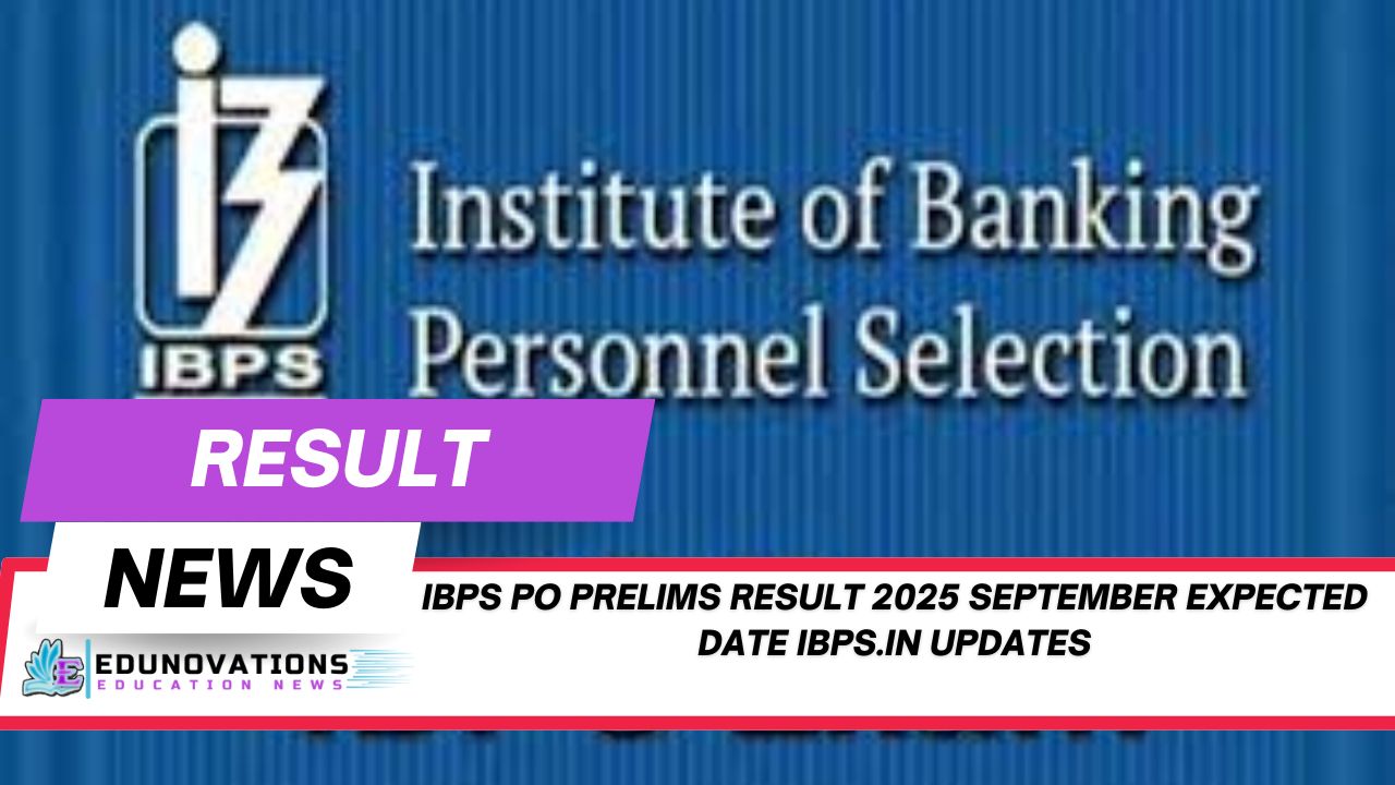 IBPS PO Prelims Result 2025 September expected date ibps.in