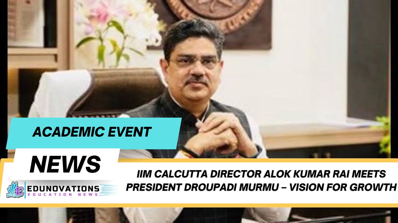IIM Calcutta Director Alok Kumar Rai meets President Droupadi Murmu
