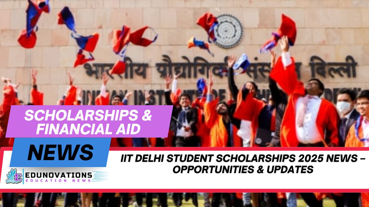 IIT Delhi student scholarships 2025 news