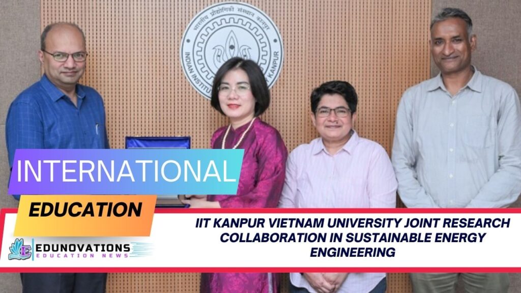 IIT Kanpur Vietnam University joint research collaboration in sustainable energy engineering
