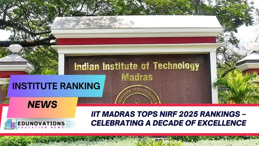 IIT Madras Tops NIRF 2025 Rankings