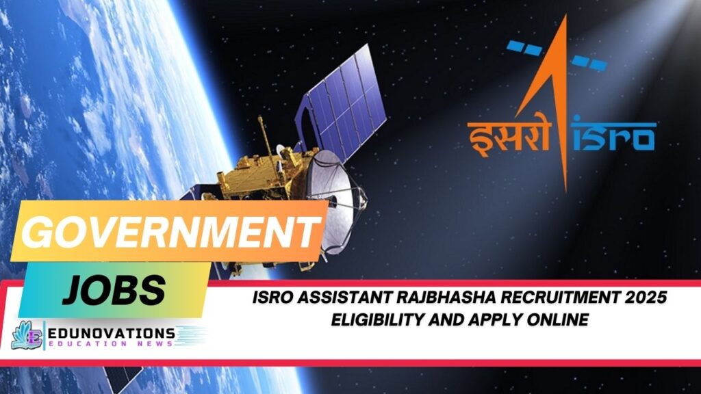 ISRO Assistant Rajbhasha recruitment 2025 eligibility and apply online